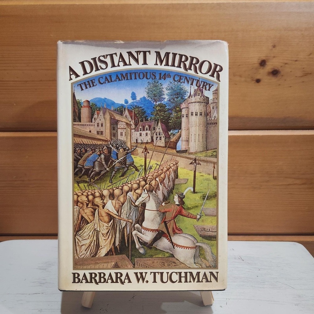 A Distant Mirror: The Calamitous 14th Century by Barbara W. Tuchman 1978
